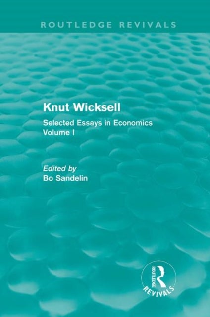 Knut Wicksell (Routledge Revivals) - Selected Essays in Economics, Volume One