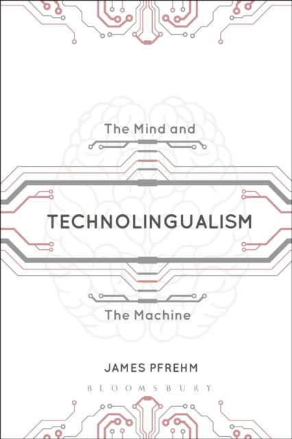 Technolingualism - The Mind and the Machine
