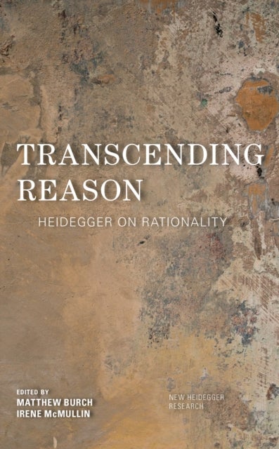 Transcending Reason - Heidegger on Rationality