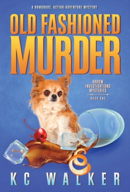Old Fashioned Murder - An Arrow Investigations Humorous, Action-Adventure Mystery