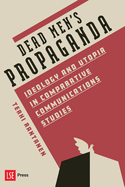 Dead Men's Propaganda - Ideology and Utopia in Comparative Communications Studies