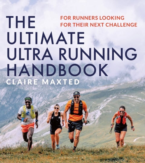 The Ultimate Ultra Running Handbook - For runners looking for their next challenge
