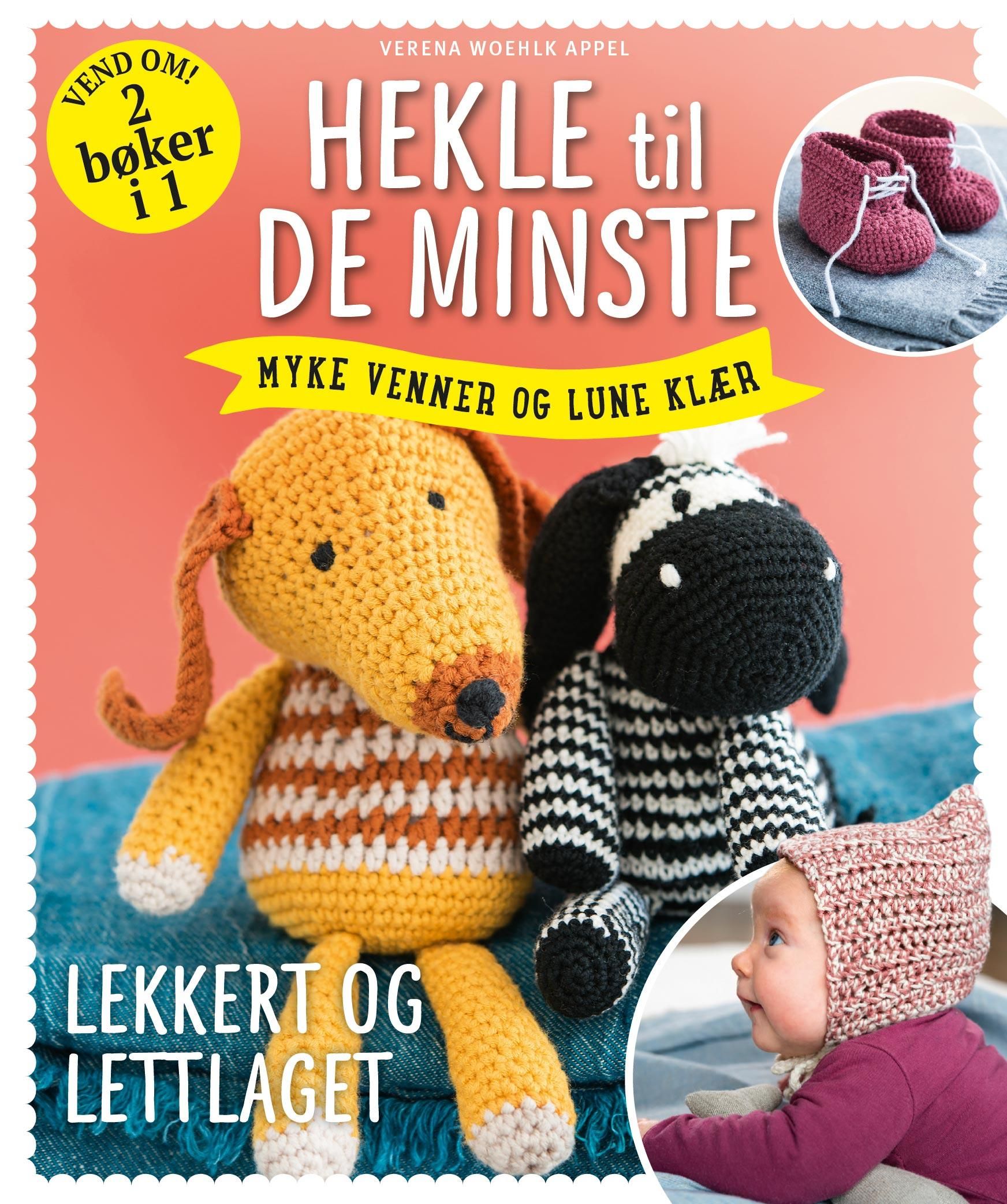 Hekle til de minste : myke venner og lune klær ; Hekle til de minste : lune klær og myke venner - myke venner og lune klær :