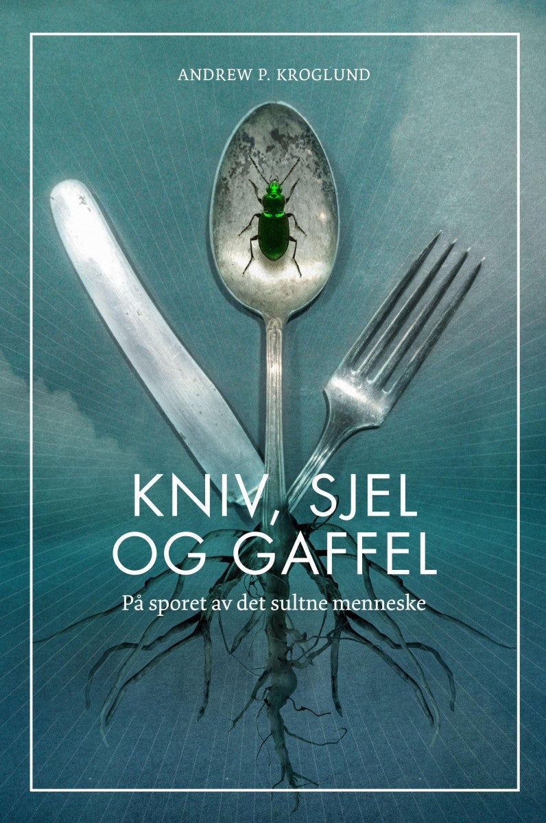 Kniv, sjel og gaffel - på sporet av det sultne menneske