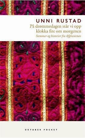 På drømmedagen står vi opp klokka fire om morgenen - stemmer og historier fra Afghanistan