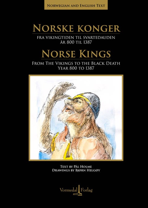 Norske konger fra vikingtiden til svartedauden = Norse kings - fra vikingtiden til svartedauden år 800 til 1387 = from the vikings to the black death year 800 to 1387
