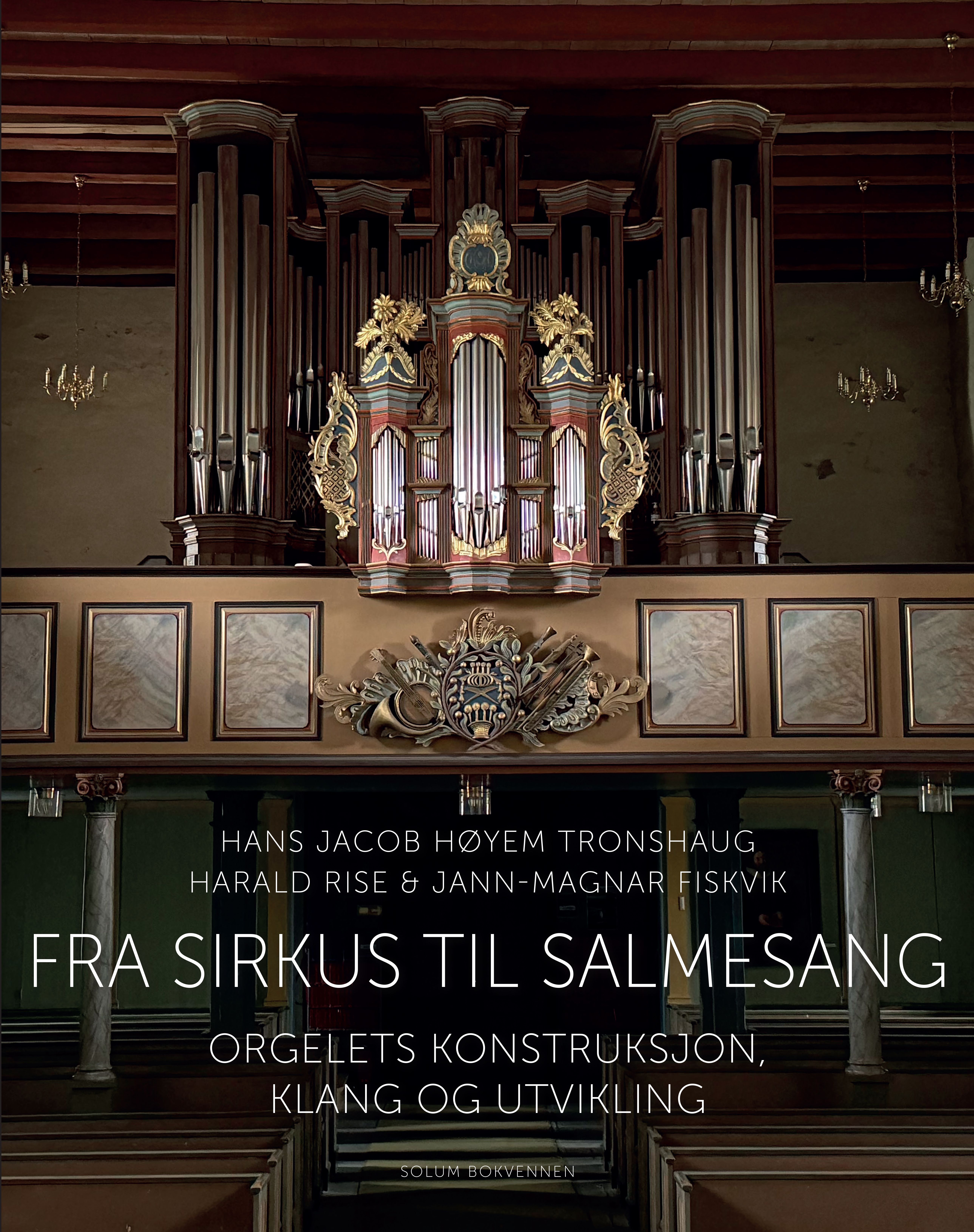 Fra sirkus til salmesang - orgelets konstruksjon, klang og utvikling