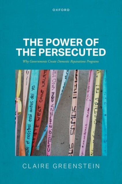 The Power of the Persecuted - Why Governments Create Domestic Reparations Programs