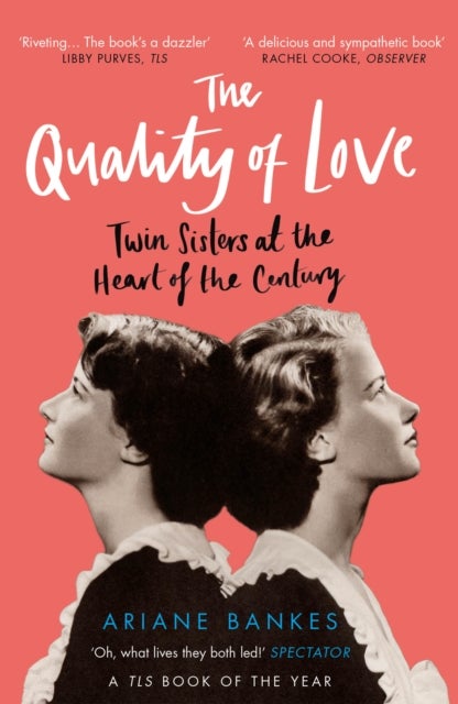 The Quality of Love - Twin Sisters at the Heart of the Century