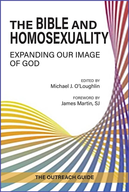 The Bible and Homosexuality - Expanding Our Image of God; The Outreach Guide