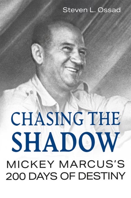 Chasing the Shadow - Mickey Marcus's 200 Days of Destiny