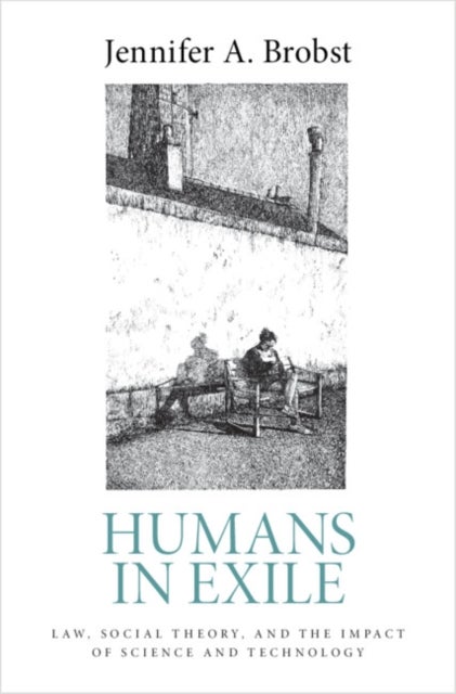 Humans in Exile - Law, Social Theory, and the Impact of Science and Technology