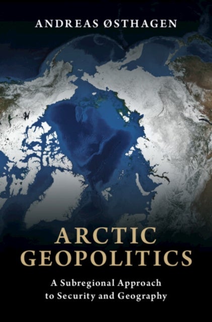 Arctic Geopolitics - A Subregional Approach to Security and Geography