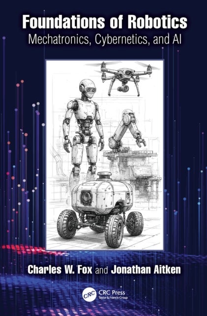 Foundations of Robotics - Mechatronics, Cybernetics and AI