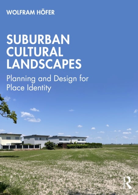 Suburban Cultural Landscapes - Planning and Design for Place Identity