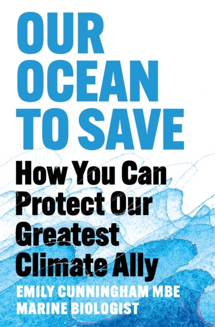 Our Ocean to Save - How You Can Protect Our Greatest Climate Ally