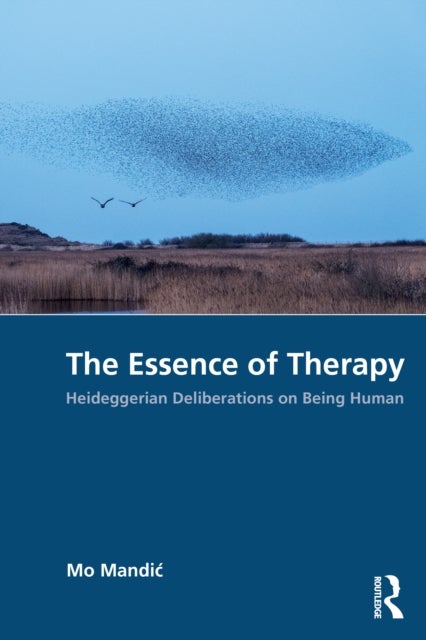 The Essence of Therapy - Heideggerian Deliberations on Being Human