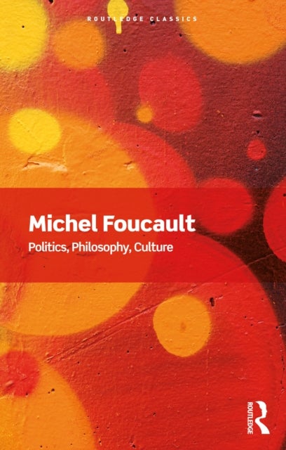 Politics, Philosophy, Culture - Interviews and Other Writings 1977-1984