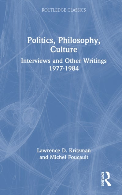Politics, Philosophy, Culture - Interviews and Other Writings 1977-1984