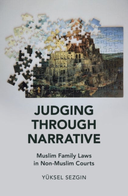 Judging Through Narrative - Muslim Family Laws in Non-Muslim Courts