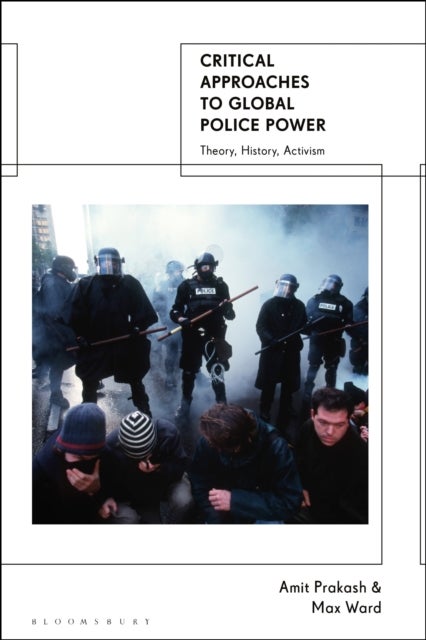 Critical Approaches to Global Police Power - Theory, History, Activism