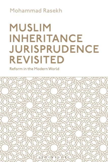Muslim Inheritance Jurisprudence Revisited - Reform in the Modern World