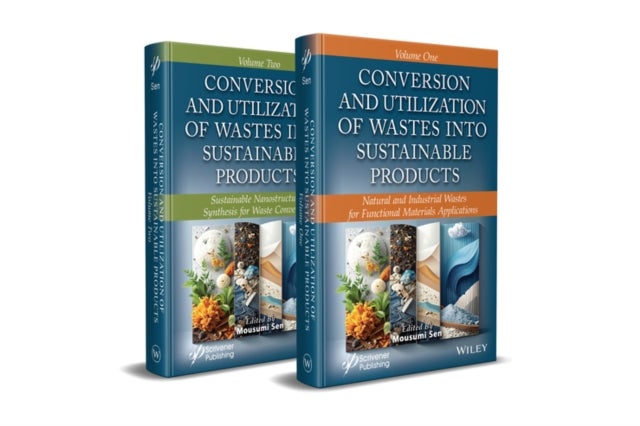 Conversion and Utilization of Wastes into Sustaina ble Products 2 Volume Set