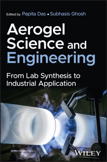 Aerogel Science and Engineering: From Lab Synthesi s to Industrial Application - From Lab Synthesis to Industrial Application