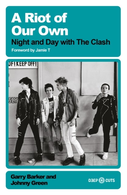 A Riot of Our Own - Night and Day with the Clash
