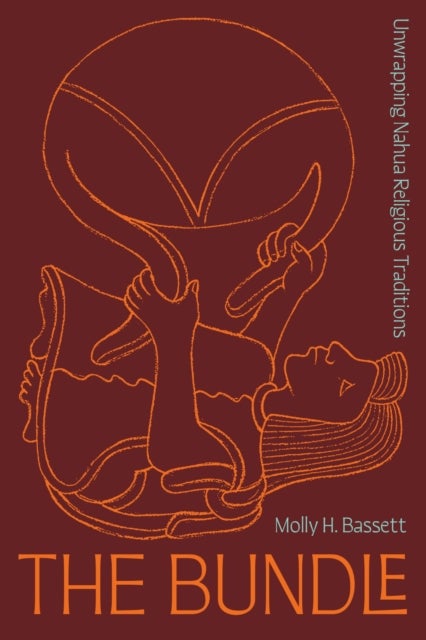 The Bundle - Unwrapping Nahua Religious Traditions