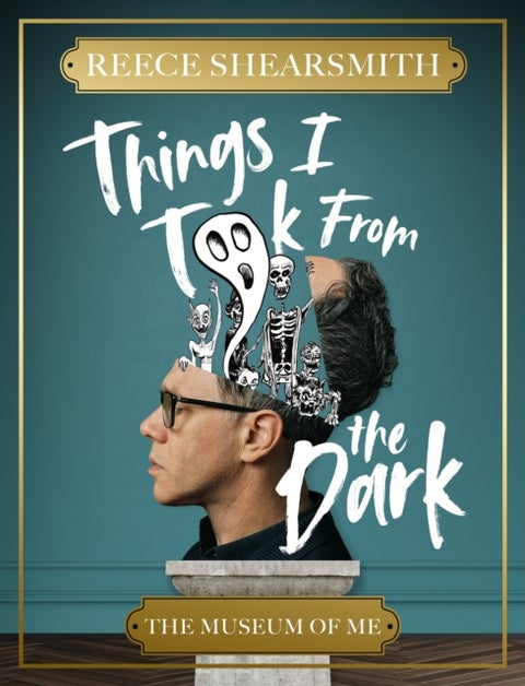 Things I Took from the Dark - The Museum of Me