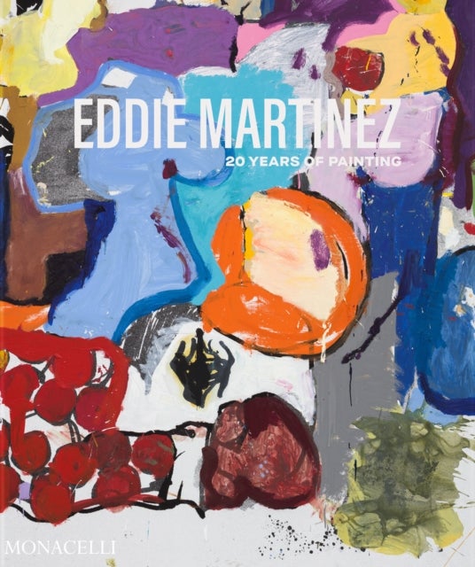 Eddie Martinez - 20 Years of Painting