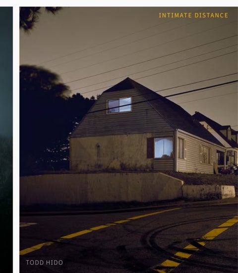 Todd Hido: Intimate Distance (Revised and Expanded Edition) - Over Thirty Years of Photographs, A Chronological Album