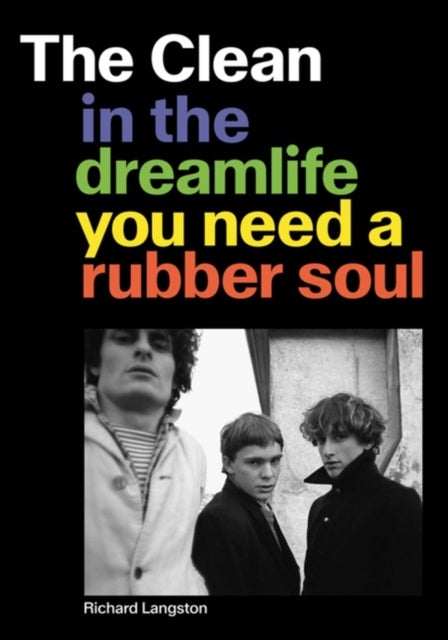 The Clean - In the Dreamlife You Need a Rubber Soul