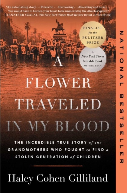 A Flower Traveled in My Blood - The Incredible True Story of the Grandmothers Who Fought to Find a Stolen Generation of Children