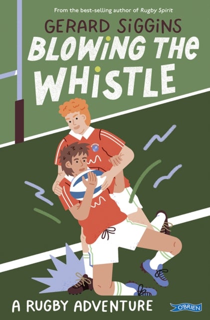 Blowing the Whistle - A RUGBY adventure