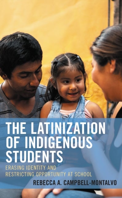 The Latinization of Indigenous Students - Erasing Identity and Restricting Opportunity at School