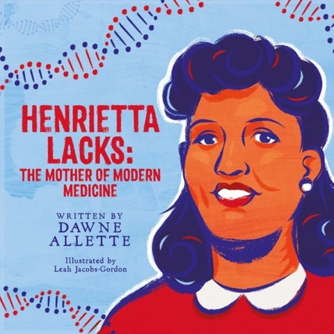 Henrietta Lacks - The Mother of Modern Medicine