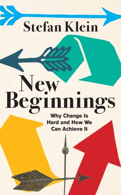 New Beginnings - Why Change Is Hard and How We Can Achieve It