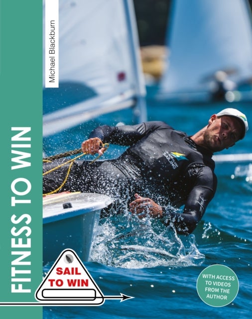 Fitness to Win - The Complete Guide to Sailing Fitness, Strength & Endurance