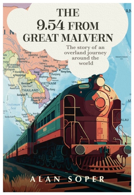The 9.54 from Great Malvern - The story of an overland journey around the world