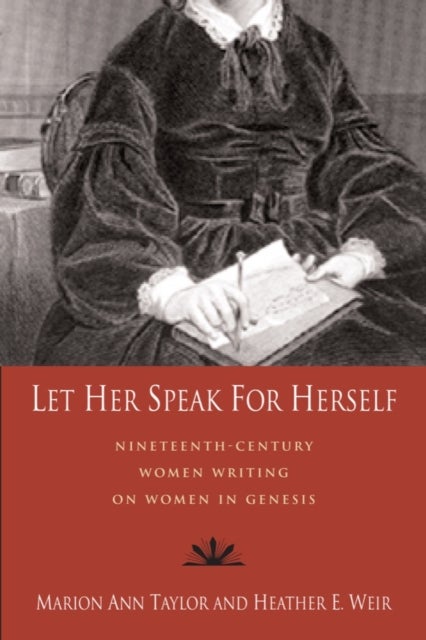 Let Her Speak for Herself - Nineteenth-Century Women Writing on Women in Genesis