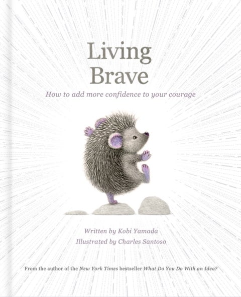 Living Brave - How to Add More Confidence to Your Courage