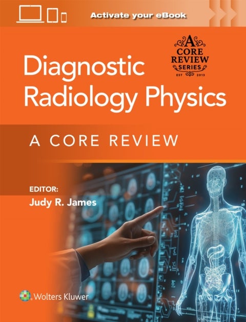 Diagnostic Radiology Physics Print + eBook with Multimedia - A Core Review