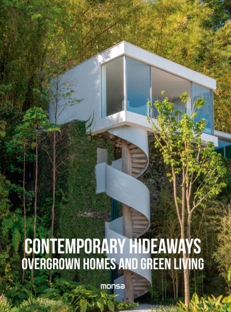 Contemporary Hideaways - Overgrown Homes and Greener Living