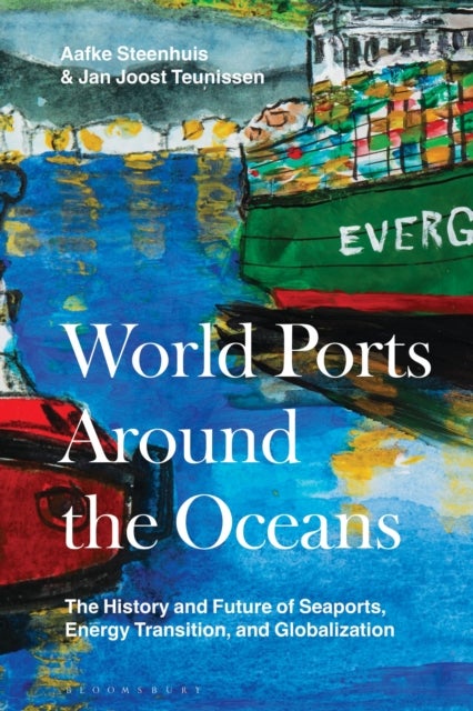 World Ports Around the Oceans - The History and Future of Seaports, Energy Transition, and Globalization