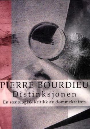 Distinksjonen - en sosiologisk kritikk av dømmekraften