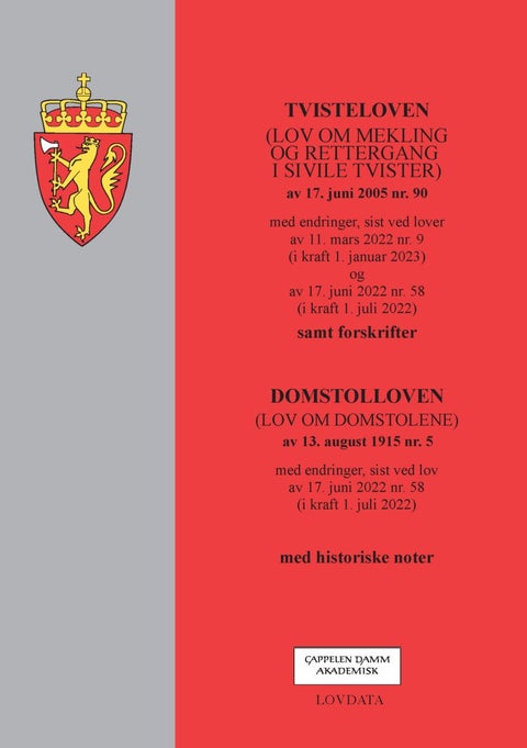 Tvisteloven ; Domstolloven : (lov om domstolene) av 13 august 1915 nr. 5 : med endringer, sist ved l - (lov om mekling og rettergang i sivile tvister) av 17. juni 2005 nr 90 : med endringer, sist ved lover av 11. mars 2022 nr. 9 (i kraft 1. januar 2023 og av 17. juni 2022 nr. 58 (i kraft 1. juli 2022) : samt forskrifter :