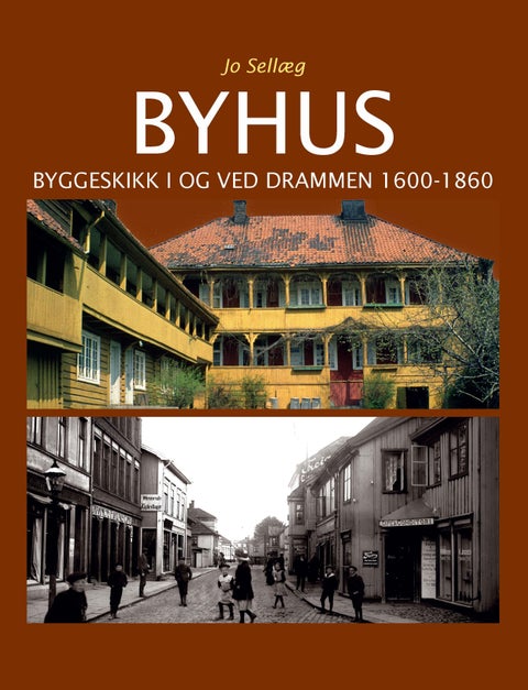 Byhus - byggeskikk i og ved Drammen 1600-1860