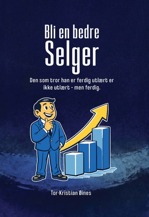 Bli en bedre selger - den som tror han er ferdig utlærter ikke utlært – men ferdig